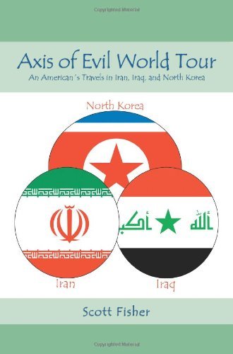 Cover for Scott Fisher · Axis of Evil World Tour: an American?s Travels in Iran, Iraq, and North Korea (Paperback Bog) (2006)