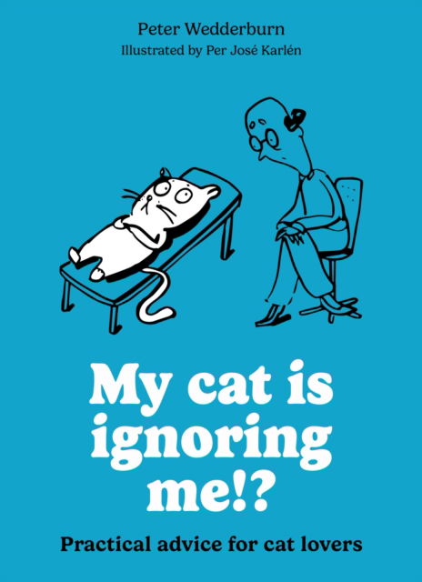 Cover for Peter Wedderburn · My Cat is Ignoring Me!: 50 ways to keep a happy healthy pet (Paperback Book) (2026)