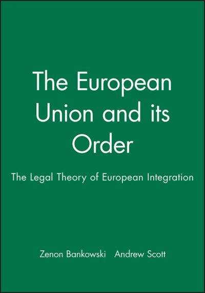 The European Union and its Order: The Legal Theory of European Integration - Bankowski - Books - John Wiley and Sons Ltd - 9780631215042 - August 22, 2000