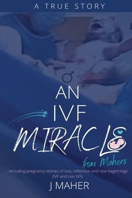 Cover for J Maher · An IVF Miracle From Mahers (Paperback Book) (2020)