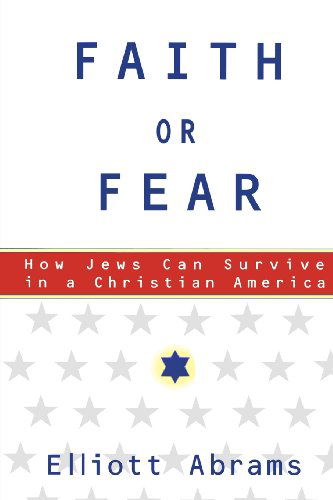 Cover for Elliott Abrams · Faith or Fear: How Jews Can Survive in a Christian America (Paperback Book) (1999)