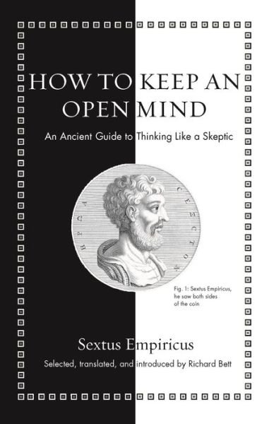 Cover for Sextus Empiricus · How to Keep an Open Mind: An Ancient Guide to Thinking Like a Skeptic - Ancient Wisdom for Modern Readers (Inbunden Bok) (2021)
