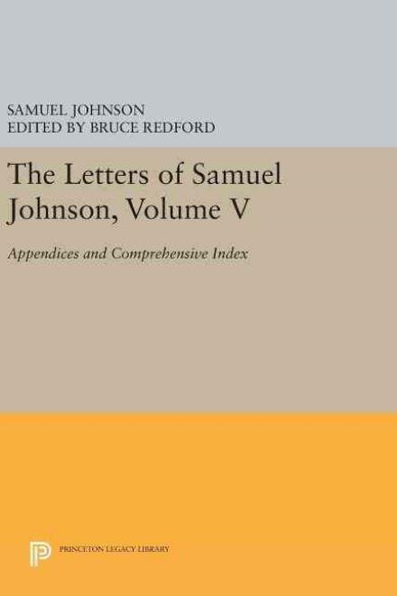 Cover for Samuel Johnson · The Letters of Samuel Johnson, Volume V: Appendices and Comprehensive Index - Princeton Legacy Library (Innbunden bok) (2016)