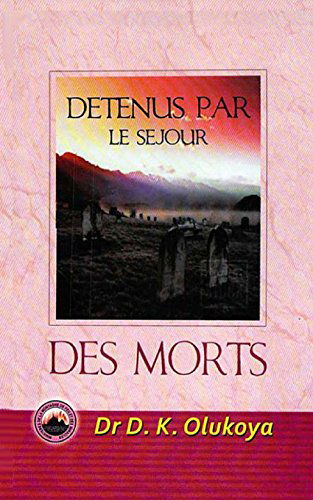 Cover for Dr. D. K. Olukoya · Detenus Par Le Sejour Des Morts (Pocketbok) [French edition] (2014)