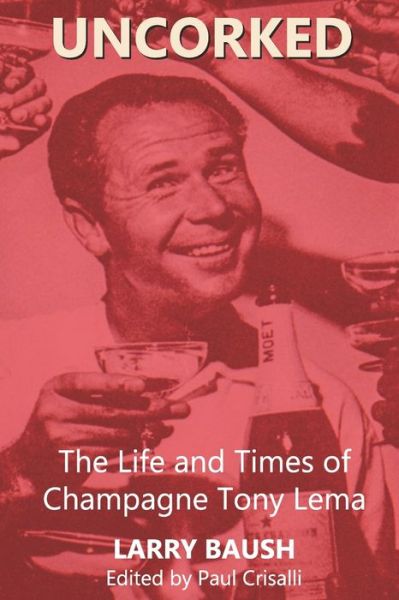 Cover for Larry Baush · Uncorked The Life and Times of Champagne Tony Lema (Paperback Book) (2018)