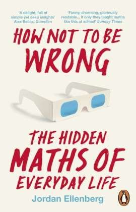 Cover for Jordan Ellenberg · How Not to Be Wrong: The Hidden Maths of Everyday Life (Paperback Book) (2015)