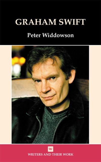 Cover for Peter Widdowson · Graham Swift (Writers &amp; Their Work) (Hardcover Book) (2010)