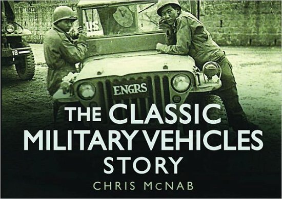 Cover for Chris McNab · The Classic Military Vehicles Story - Story of (Gebundenes Buch) (2011)