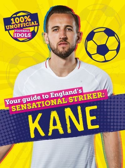 100 Unofficial Football Idols  Kane - 100 Unofficial Football Idols  Kane - Książki - HarperCollins Publishers - 9780755502042 - 27 maja 2021