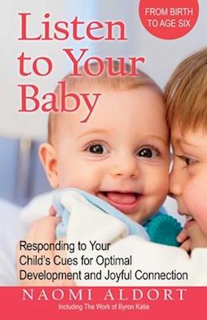 Cover for Naomi Aldort · Listen to Your Baby: Responding to Your Child's Cues for Optimal Development and Joyful Connection (Pocketbok) (2026)