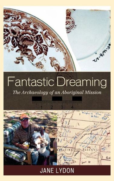 Cover for Jane Lydon · Fantastic Dreaming: The Archaeology of an Aboriginal Mission - Worlds of Archaeology (Hardcover Book) (2009)