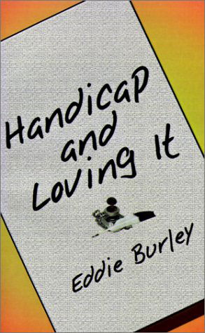 Cover for Eddie Burley · Handicap and Loving It (Pocketbok) (2001)