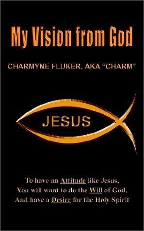 Cover for Aka &quot;Charm&quot; Charmyne Fluker · My Vision from God (Paperback Book) (2002)