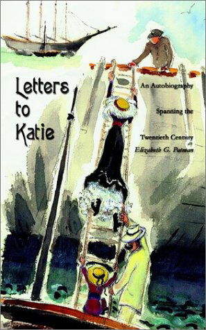 Cover for Elizabeth G. Patman · Letters to Katie: an Autobiography Spanning the Twentieth Century (Paperback Book) (2002)