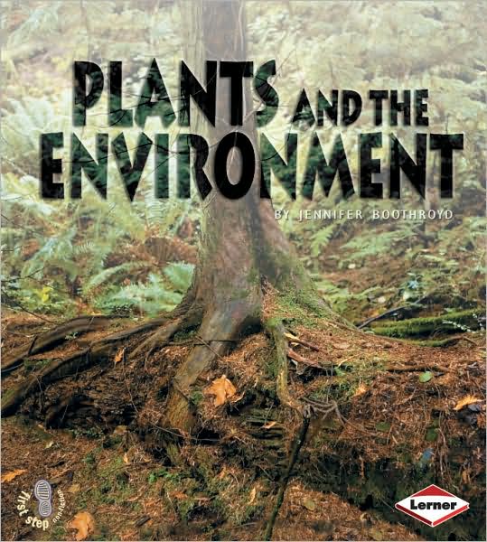 Cover for Jennifer Boothroyd · Plants and the Environment - First Step Non-fiction - Ecology (Paperback Book) (2009)