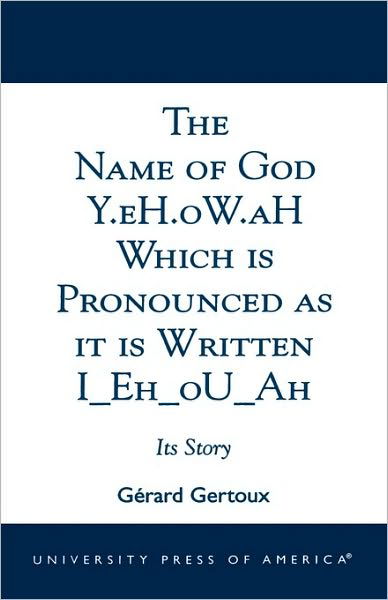 Cover for Gerard Gertoux · The Name of God Y.eH.oW.aH Which is Pronounced as it is Written I Eh oU Ah: Its Story (Paperback Book) (2002)