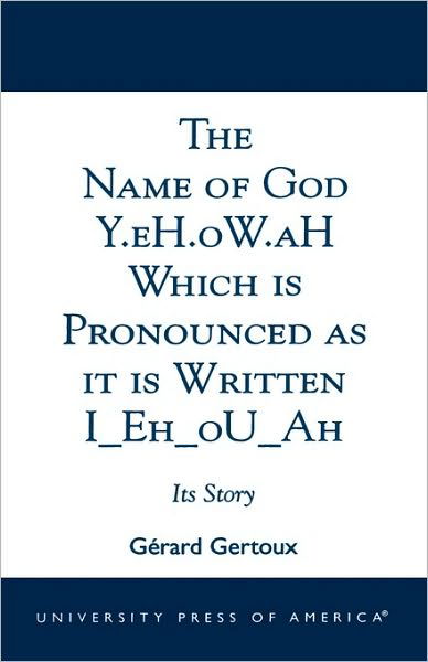 Cover for Gerard Gertoux · The Name of God Y.eH.oW.aH Which is Pronounced as it is Written I Eh oU Ah: Its Story (Taschenbuch) (2002)