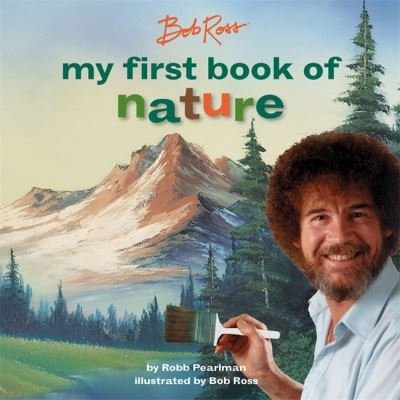 Cover for Bob Ross · Bob Ross: My First Book of Nature (Board book) (2022)