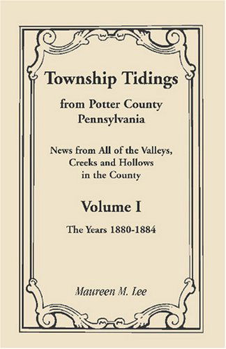 Cover for Maureen M. Lee · Township Tidings, from Potter County, Pennsylvania, Volume 1, 1880-1884 (Paperback Book) (2009)