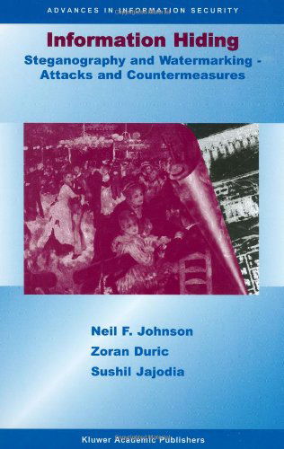 Cover for Neil F. Johnson · Information Hiding: Steganography and Watermarking,  Attacks and Countermeasures - Advances in Information Security (Hardcover Book) (2000)