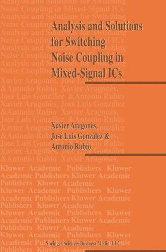 Analysis and Solutions for Switching Noise Coupling in Mixed-Signal ICs - X. Aragones - Books - Springer - 9780792385042 - April 30, 1999