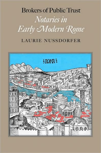 Cover for Nussdorfer, Laurie (Professor of History and Letters, Wesleyan University) · Brokers of Public Trust: Notaries in Early Modern Rome (Hardcover Book) (2010)