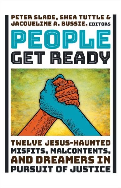Cover for Charles Marsh · People Get Ready: Twelve Jesus-Haunted Misfits, Malcontents, and Dreamers in Pursuit of Justice (Hardcover bog) (2023)
