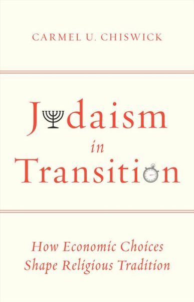 Cover for Carmel U. Chiswick · Judaism in Transition: How Economic Choices Shape Religious Tradition (Hardcover Book) (2014)