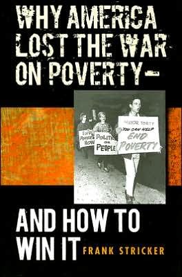 Cover for Frank Stricker · Why America Lost the War on Poverty--And How to Win It (Paperback Bog) [New edition] (2007)