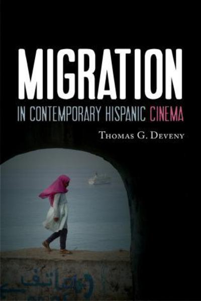 Cover for Thomas G. Deveny · Migration in Contemporary Hispanic Cinema (Hardcover Book) (2012)