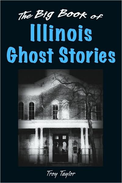 Cover for Troy Taylor · Big Book of Illinois Ghost Stories (Hardcover Book) (2009)