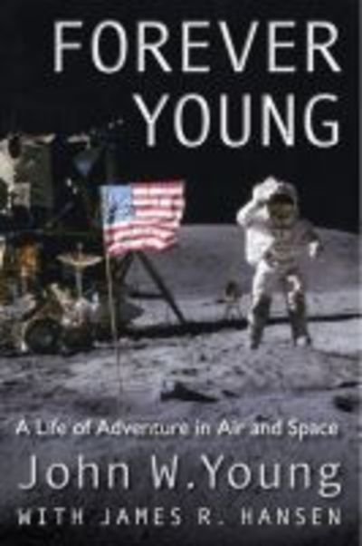Cover for John W. Young · Forever Young: A Life of Adventure in Air and Space (Hardcover Book) (2018)