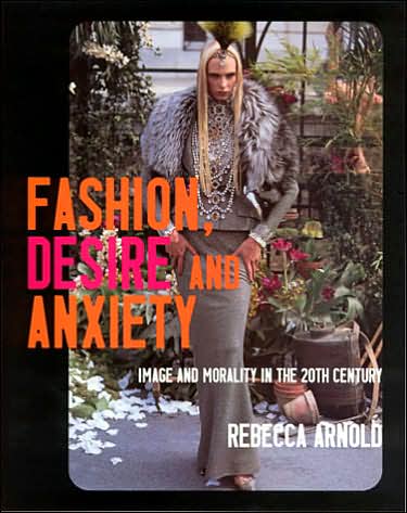 Cover for Rebecca Arnold · Fashion, Desire and Anxiety: Image and Morality in the Twentieth Century (Paperback Book) (2001)