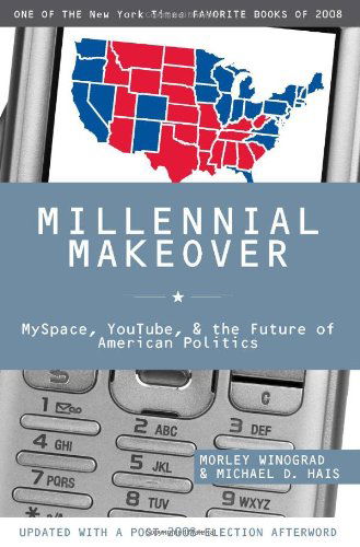 Cover for Morley Winograd · Millennial Makeover: MySpace, YouTube, and the Future of American Politics (Paperback Book) [First Paperbackback edition] (2009)