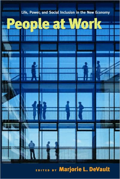 People at Work: Life, Power, and Social Inclusion in the New Economy - - Bøger - New York University Press - 9780814720042 - 1. marts 2008