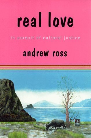 Cover for Andrew Ross · Real Love: in Pursuit of Cultural Justice (Hardcover bog) (1998)