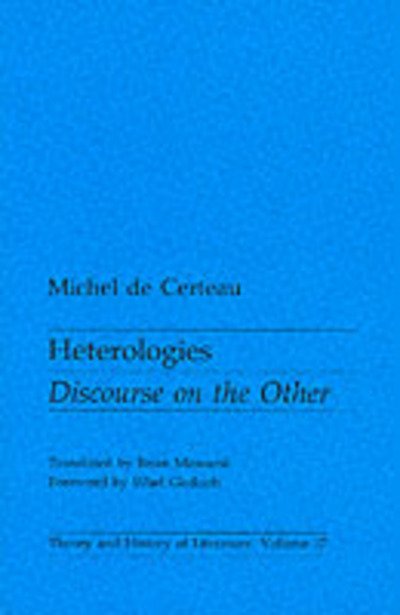 Cover for Michel De Certeau · Heterologies: Discourse on the Other - Theory and History of Literature (Paperback Book) [New edition] (1986)