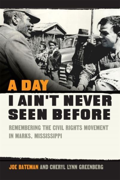 Cover for Joe Bateman · A Day I Ain't Never Seen Before: Remembering the Civil Rights Movement in Marks, Mississippi (Paperback Book) (2023)