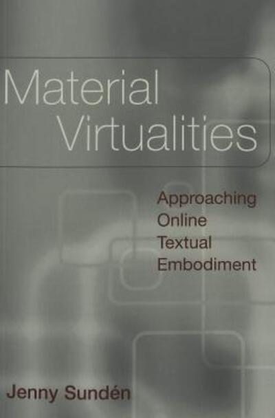 Cover for Jenny Sunden · Material Virtualities: Approaching Online Textual Embodiment - Digital Formations (Paperback Book) (2003)