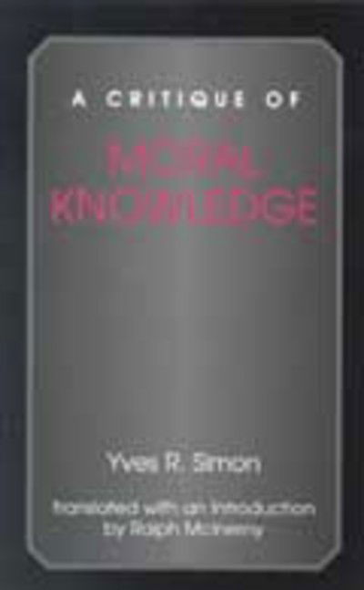 Cover for Yves R. Simon · A Critique of Moral Knowledge (Taschenbuch) (1999)