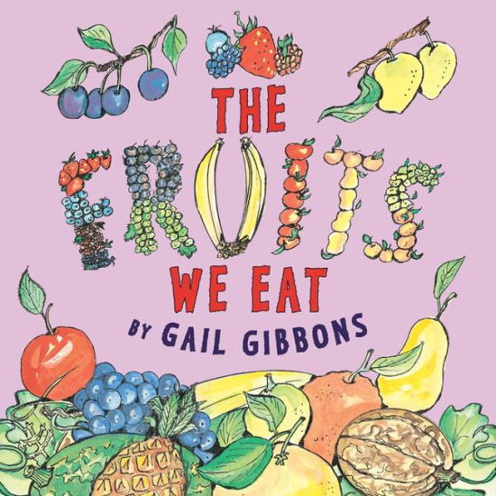 Cover for Gail Gibbons · The Fruits We Eat (Hardcover Book) (2015)