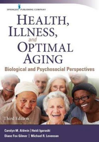 Cover for Aldwin, Carolyn, PhD · Health, Illness, and Optimal Aging: Biological and Psychosocial Perspectives (Paperback Book) (2017)
