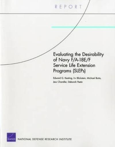 Cover for Edward G. Keating · Evaluating the Desirability of Navy F/A-18e/F Service Life Extension Programs (Sleps) (Paperback Book) (2011)