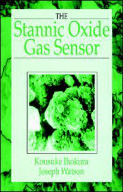 Cover for Kousuke Ihokura · The Stannic Oxide Gas SensorPrinciples and Applications (Innbunden bok) (1994)