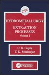 Cover for Gupta, C. K. (Bhabha Atomic Res Centre, Bombay, India) · Hydrometallurgy in Extraction Processes, Volume I (Innbunden bok) (1990)