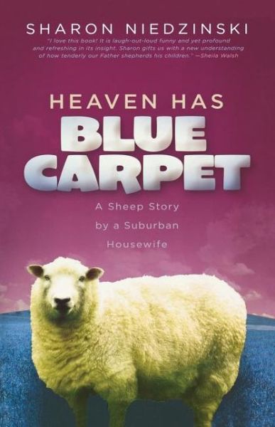Cover for Sharon Niedzinski · Heaven Has Blue Carpet: A Sheep Story by a Suburban Housewife (Paperback Book) (2008)
