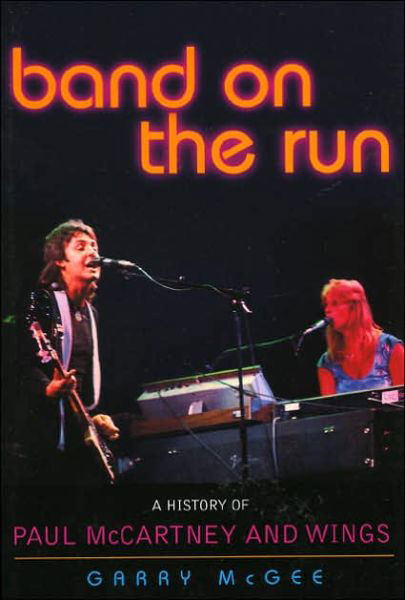 Band on the Run: A History of Paul McCartney and Wings - Garry McGee - Böcker - Taylor Trade Publishing - 9780878333042 - 11 mars 2003