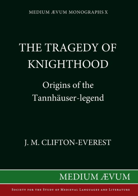 Cover for J M Clifton-Everest · The Tragedy of Knighthood Origins of the Tannhauser-Legend (Pocketbok) (2016)