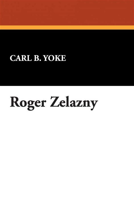 Cover for Carl B. Yoke · Roger Zelazny (Starmont Reader's Guide) (Pocketbok) (2007)