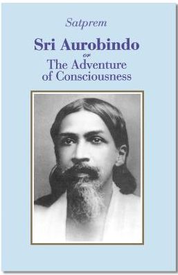 Cover for Satprem · Sri Aurobindo or the Adventure of Consciousness (Paperback Book) [New edition] (2018)